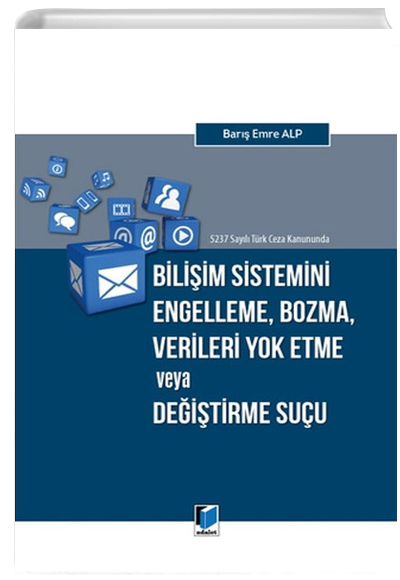 Biliim Sistemini Engelleme, Bozma, Verileri Yok Etme veya Deitirme Suu Bar Emre Alp Adalet Yaynevi