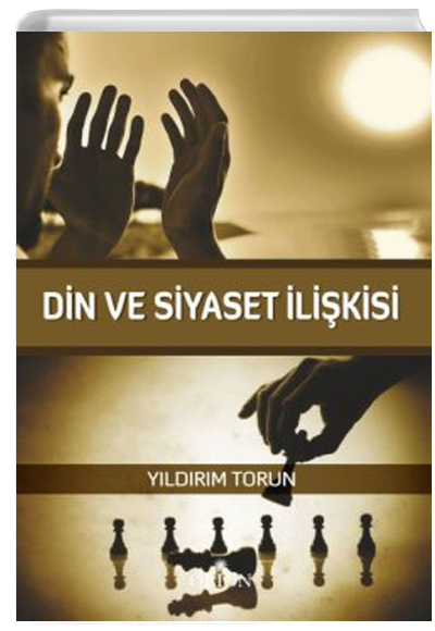 Din ve Siyaset ilikisi Yldrm Torun Orion Kitabevi