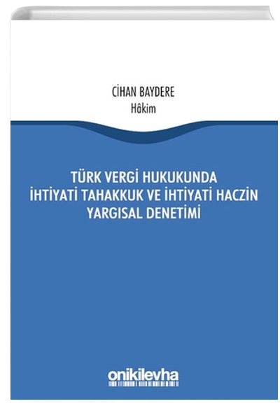 Trk Vergi Hukukunda htiyati Tahakkuk Ve htiyati Haczin Yargsal Denetimi Cihan Baydere On ki Levha Yaynlar