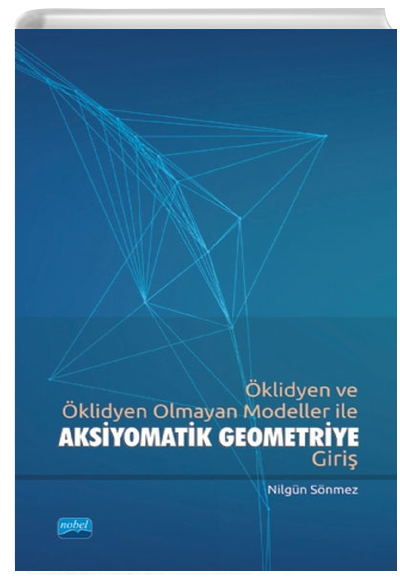 klidyen ve klidyen Olmayan Modeller ile Aksiyomatik Geometriye Giri Nobel Yaynevi