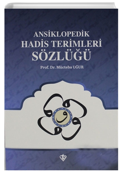Ansiklopedik Hadis Terimleri Szl Mcteba Uur Trkiye Diyanet Vakf Yaynlar