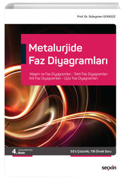 Metalurjide Faz Diyagramlar Alam ve Faz Diyagramlar, Tekli Faz Diyagramlar, kili Faz Diyagramlar, l Faz Diyagramlar Sleyman Gndz Sekin Yaynevi