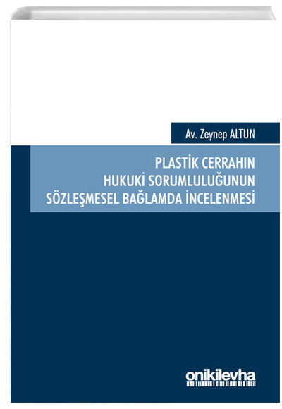 Plastik Cerrahn Hukuki Sorumluluunun Szlemesel Balamda ncelenmesi Zeynep Altunok On ki Levha Yaynlar