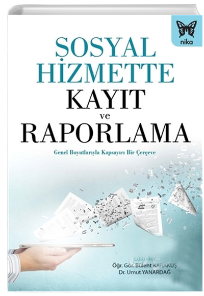 Sosyal Hizmette Kayt ve Raporlama Genel Boyutlaryla Kapsayc Bir ereve Nika Yaynevi