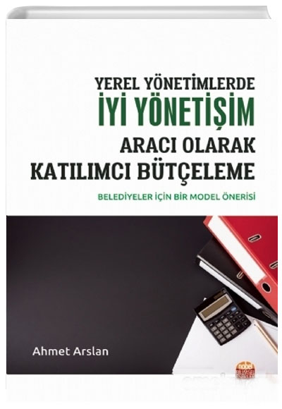 Yerel Ynetimlerde yi Ynetiim Arac Olarak Katlmc Bteleme Belediyeler in Bir model nerisi  Ahmet Arslan Nobel Bilimsel Eserler