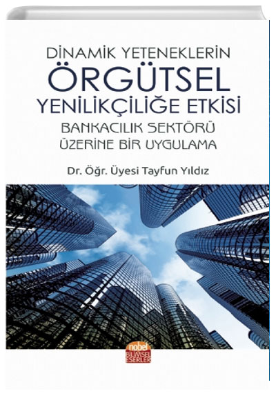 Dinamik Yeteneklerin rgtsel Yenilikilie Etkisi Tayfun Yldz Nobel Bilimsel Eserler