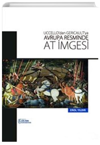 Uccellodan Gericaultya Avrupa Resminde At mgesi Erol Yldrm  stanbul Geliim niversitesi Yaynlar
