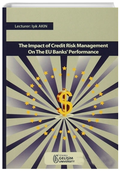The Impact Of Credt Risk Management On The EU Banks Performance Ik Aydn  stanbul Geliim niversitesi Yaynlar