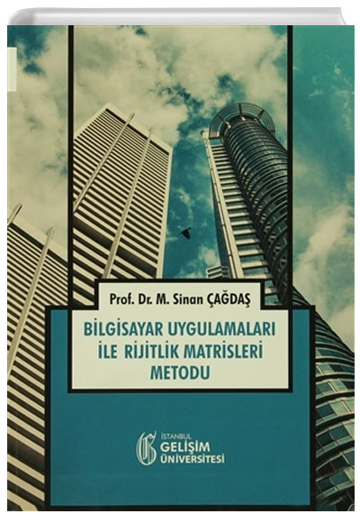 Bilgisayar Uygulamalar ile Rijitlik Matrisleri Metodu Sinan ada stanbul Geliim niversitesi Yaynlar
