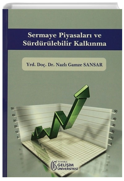 Sermaye Piyasalar ve Srdrlebilir Kalknma Nazl Gamze Sansar stanbul Geliim niversitesi Yaynlar