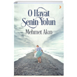 O Hayat Senin Yolun Mehmet Akn Cinius Yaynlar