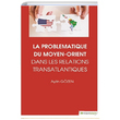 La Problematiqye Du Moyen Orient Dans Les Relations Transatlantiques Aylin Gzen Hiperlink Yaynlar