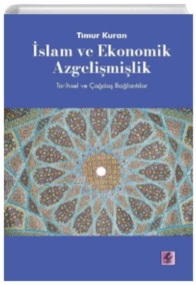 slam ve Ekonomik Azgelimilik-Tarihsel ve ada Balantlar Timur Kuran Efil Yaynevi