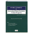 Istanbul Conference on International Dispute Resolution A Global Perspective Beta Yaynevi