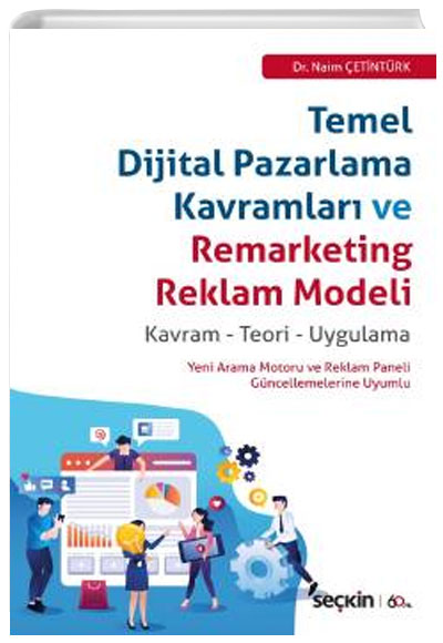 Temel Dijital Pazarlama Kavramlar ve Remarketing Reklam Modeli Kavram - Teori - Uygulama Naim etintrk Sekin Yaynevi