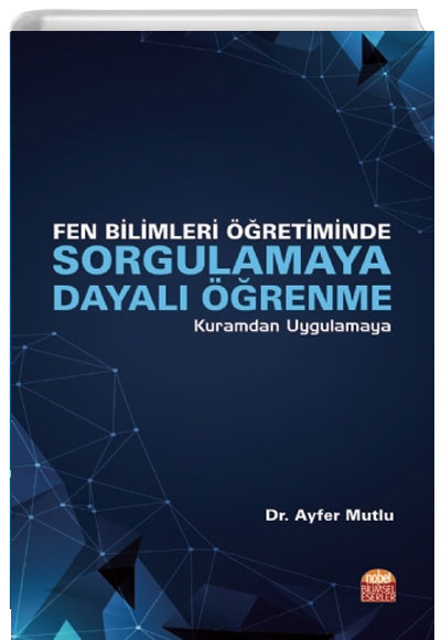 Fen Bilimleri retimde Sorgulamaya Dayal renme Kuramdan Uygulamaya Nobel Bilimsel