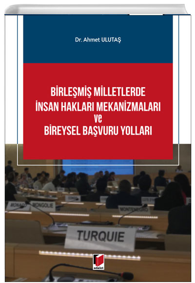 Birlemi Milletlerde nsan Haklar Mekanizmalar ve Bireysel Bavuru Yollar Ahmet Uluta Adalet Yaynevi