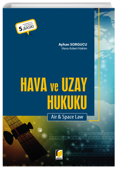 Hava ve Uzay Hukuku Air ve Space Law Ayhan Sorgucu Adalet Yaynevi