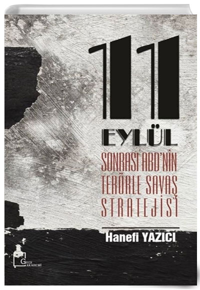 11 Eylül Sonrası ABD nin Terörle Savaş Stratejisi Hanefi Yazıcı Gece Akademi