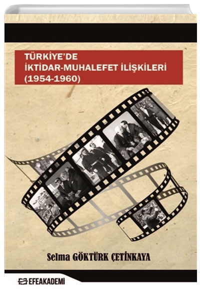 Trkiyede ktidar-Muhalefet likileri (1954 - 1960) Selma Gktrk etinkaya Efe Akademi Yaynlar