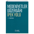 Medeniyetler Gzergah pek Yolu Mehmet Bulut z Yaynlar
