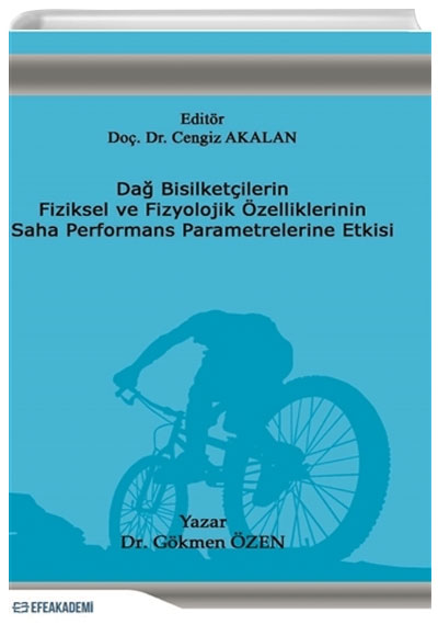 Da Bisikletilerin Fiziksel ve Fizyolojik zelliklerinin Saha Performans Parametrelerine Etkisi Gkmen zen Efe Akademi Yaynlar