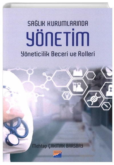 Salk Kurumlarnda Ynetim Yneticilik Beceri ve Rolleri Mehtap akmak Barsbay Siyasal Kitabevi