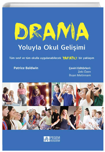 Drama Yoluyla Okul Geliimi Tm Snf ve Tm Okulla Uygulanabilecek Yaratc Bir Yaklam Pegem Yaynlar