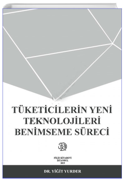 Tketicilerin Yeni Teknolojileri Benimseme Srecini Etkileyen Faktrler Yiit Yurder Filiz Kitabevi