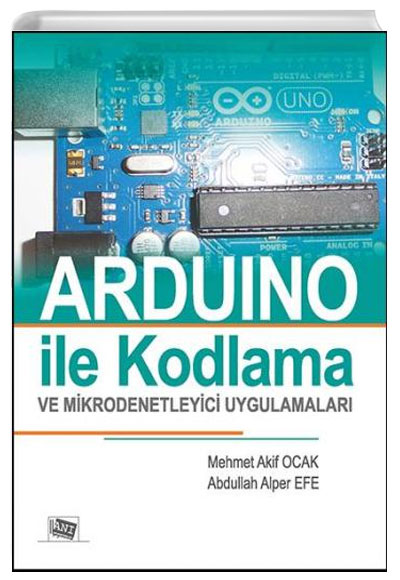 An ARDUINO ile Kodlama ve Mikrodenetleyici Uygulamalar Mehmet Akif Ocak An Yaynclk