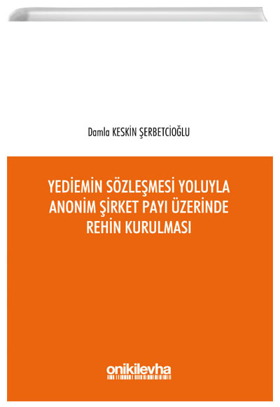 Yediemin Szlemesi Yoluyla Anonim irket Pay zerinde Rehin Kurulmas Damla Keskin erbetciolu On ki Levha Yaynlar