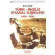 Trk ngiliz Siyasal likileri Elif Uyar Yeniden Anadolu ve Rumeli Mdafaai Hukuk Yaynlar