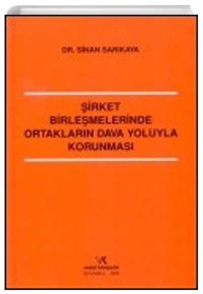 irket Birlemelerinde Ortaklarn Dava Yoluyla Korunmas Sinan Sarkaya Vedat Kitaplk