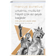 Unutma Mutlu Bir Hayat Çok Az Şeye Bağlıdır Marcus Aurelius Destek Yayınları