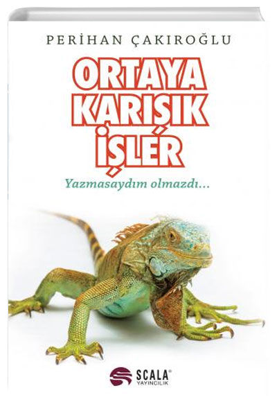 Ortaya Kark ler Yazmasaydm olmazd... Scala Yaynclk