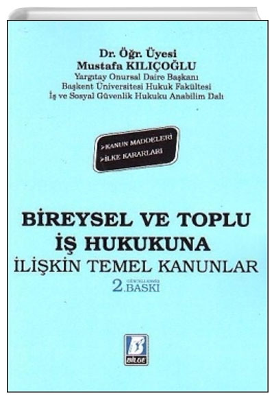 Bireysel ve Toplu  Hukukuna likin Temel Kanunlar Mustafa Klolu Bilge Yaynevi