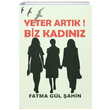 Yeter Artk Biz Kadnz Fatma Gl ahin
