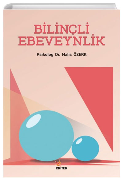 Bilinli Ebeveynik - Salkl ocuk ve Gen Yetitirmek in Halis zerk Kriter Yaynlar