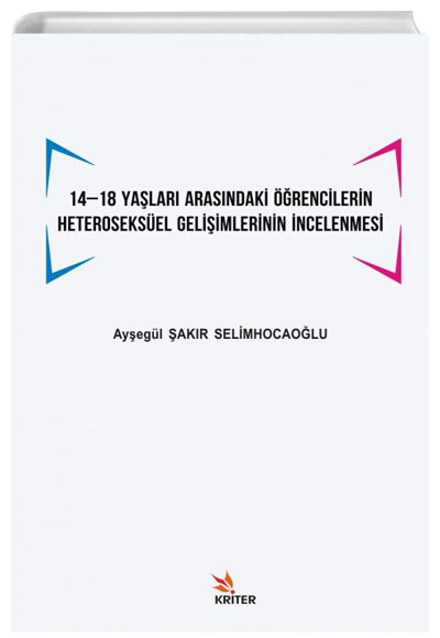 14 -18 Yalar Arasndaki rencilerin Heteroseksel Geliimlerinin ncelenmesi Kriter Yaynlar