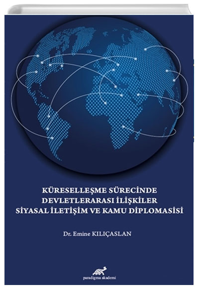 Kreselleme Srecinde Devletleraras likiler Siyasal letiim ve Kamu Diplomasisi Emine Klarslan Paradigma Akademi Yaynlar