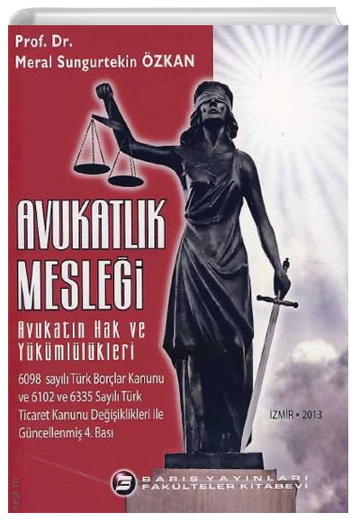Avukatlk Meslei Avukatn Hak ve Ykmllkleri Meral Sungurtekin zkan Bar Yaynlar