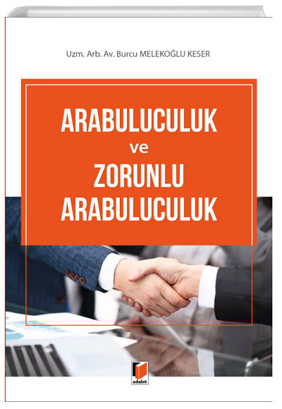 Arabuluculuk ve Zorunlu Arabuluculuk Burcu Melekolu Keser Adalet Yaynevi