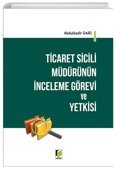 Ticaret Sicili Mdrnn nceleme Grevi ve Yetkisi Abdulkadir Dar Adalet Yaynevi