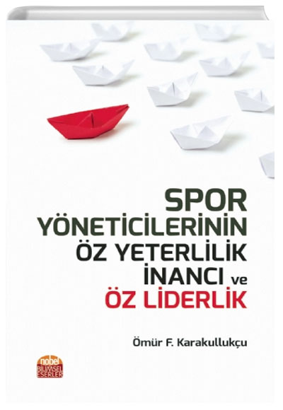 Spor Yneticilerinin z Yeterlilik nanc ve z Liderlik mr Fatih Karakulluku Nobel Bilimsel Eserler