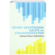 Hizmet Sektrnde Kalite ve Standardizasyon Gkhan nder Karaolu Yaz Yaynlar