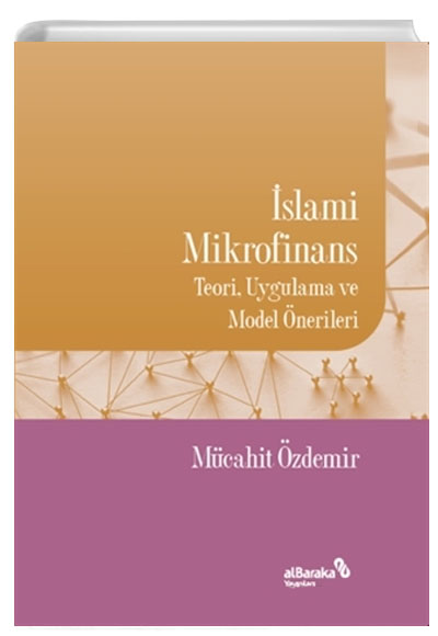 slami Mikrofinans Teori, Uygulama ve Model nerileri Mcahit zdemir Albaraka Yaynlar