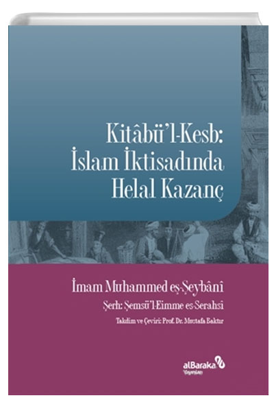 Kitabl-Kesb: slam ktisadnda Helal Kazan Muhammed e-eybani Albaraka Yaynlar
