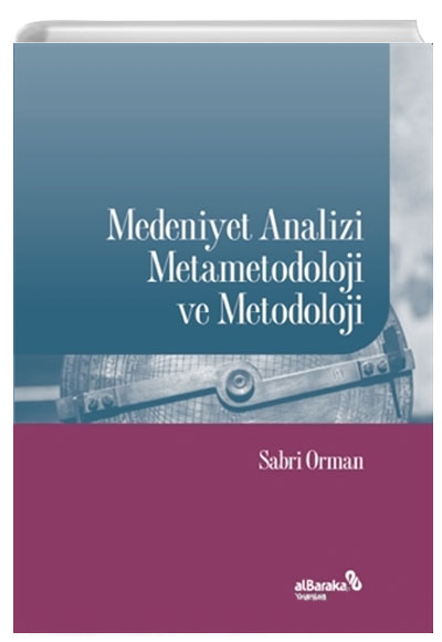 Medeniyet Analizi Metametodoloji ve Metodoloji Sabri Orman Albaraka Yaynlar