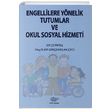 Engellilere Ynelik Tutumlar ve Okul Sosyal Hizmeti rn Yaynlar