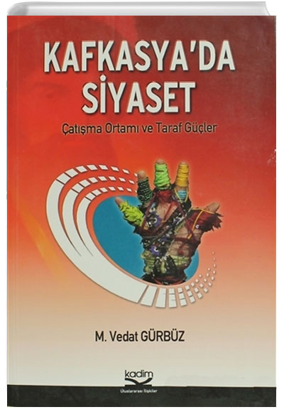 Kafkasyada Siyaset M. Vedat Grbz Kadim Yaynlar